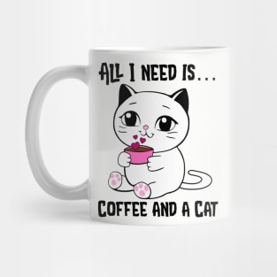 All I Need is Coffee and a Cat Mug